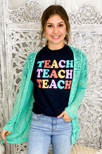 Load image into Gallery viewer, Teach Teach Teach T-Shirt