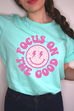 Load image into Gallery viewer, Focus On The Good T-Shirt