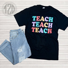 Load image into Gallery viewer, Teach Teach Teach T-Shirt
