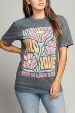 Load image into Gallery viewer, Wild Love Where The Flowers Bloom Graphic Top
